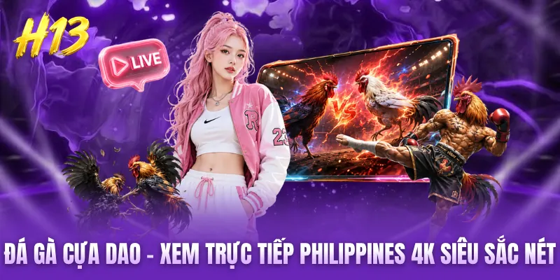 Đá Gà Cựa Dao - Xem Trực Tiếp Philippines 4K Siêu Sắc Nét