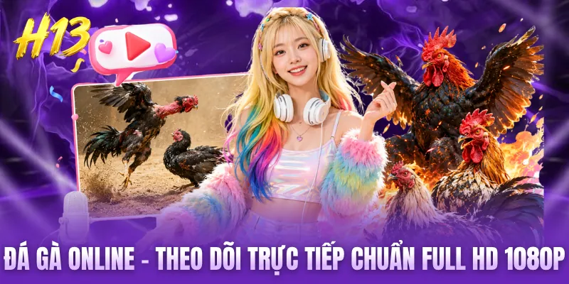 Đá Gà Online - Theo Dõi Trực Tiếp Chuẩn Full HD 1080p